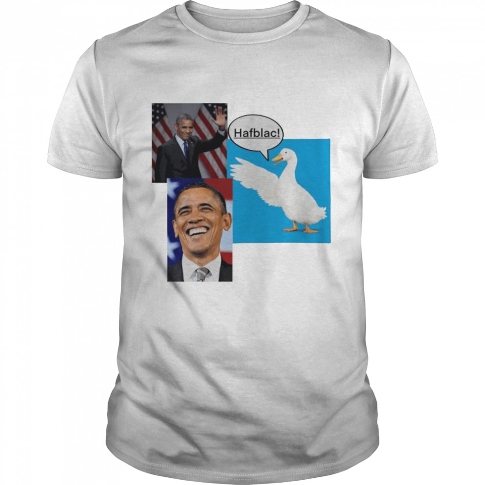 duck says hafblac Obama insurance shirt