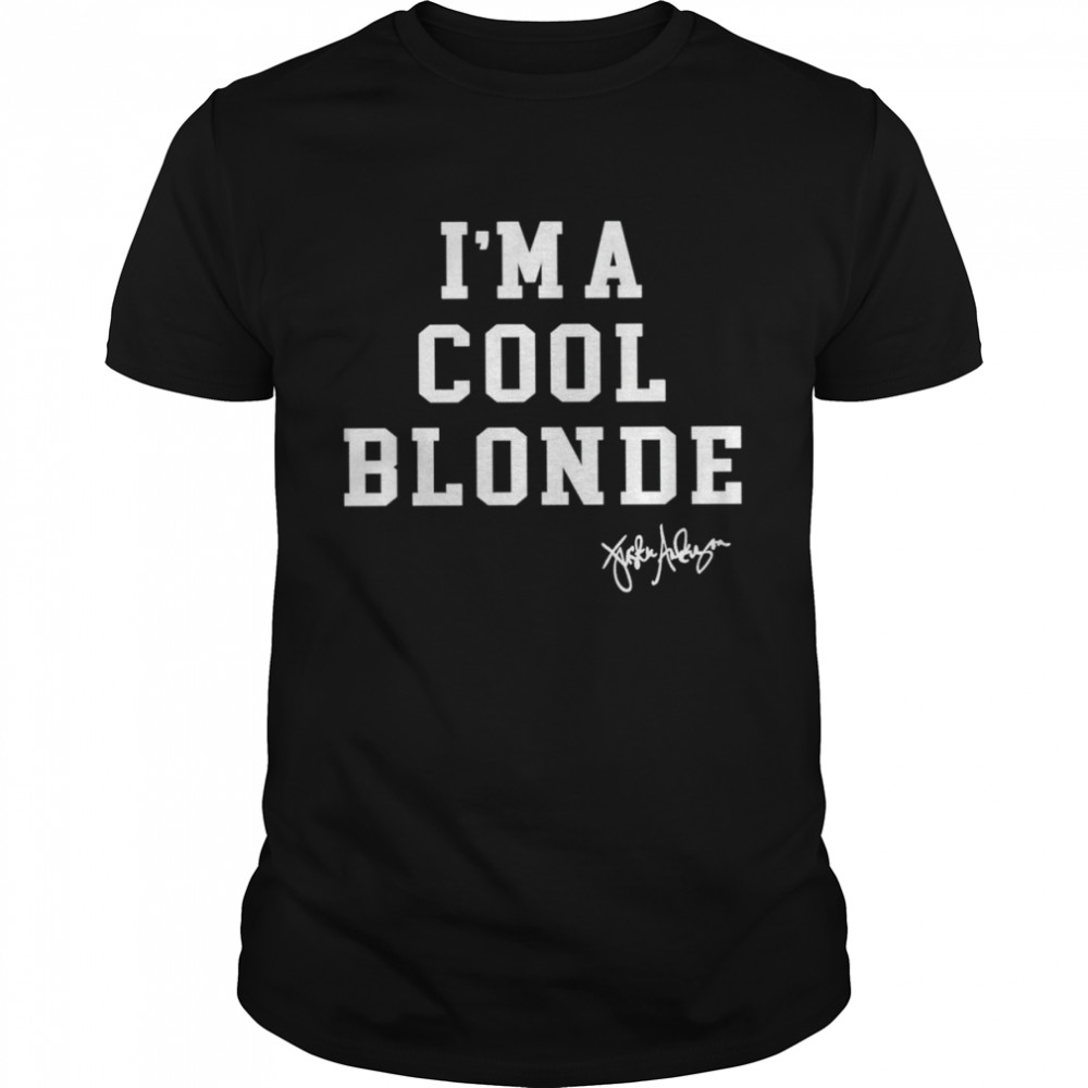 I’m a cool blonde signature shirt