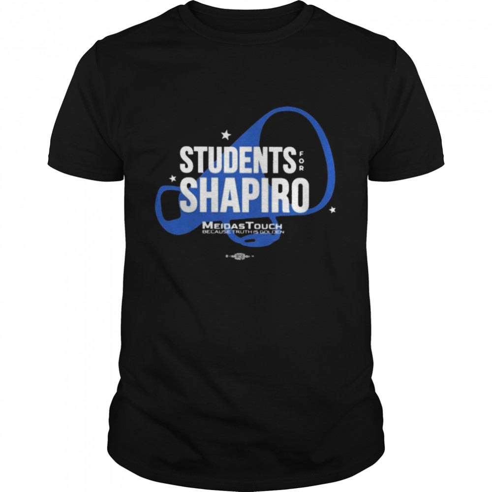 Students for shapiro meidastouch because truth is golden 2022 shirt