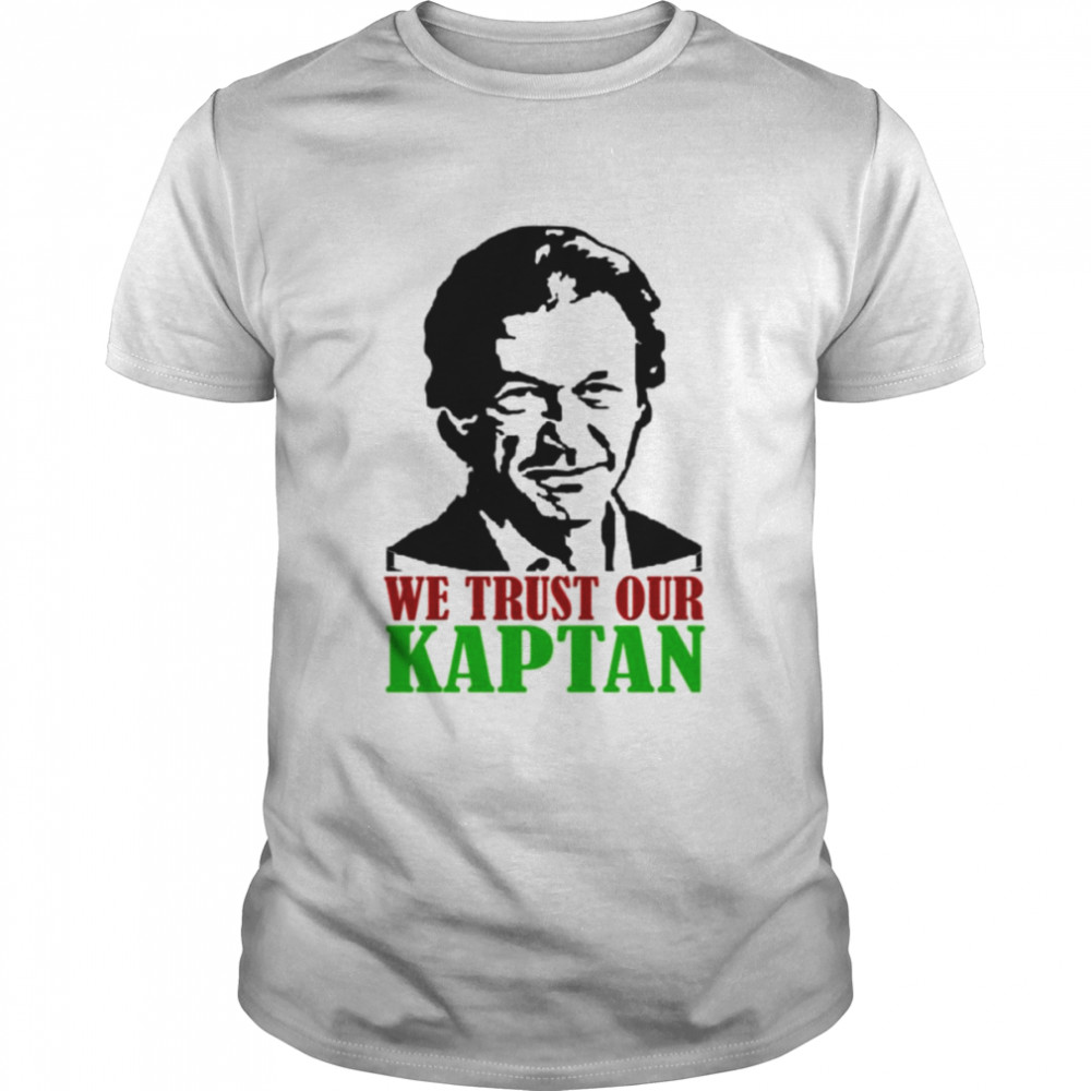 We Trust Our Kaptan Imran Khan shirt