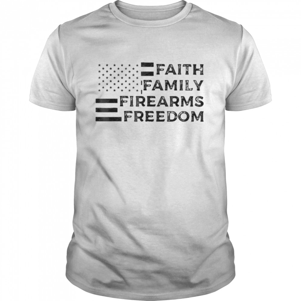 Faith family firearms freedom American flag shirt