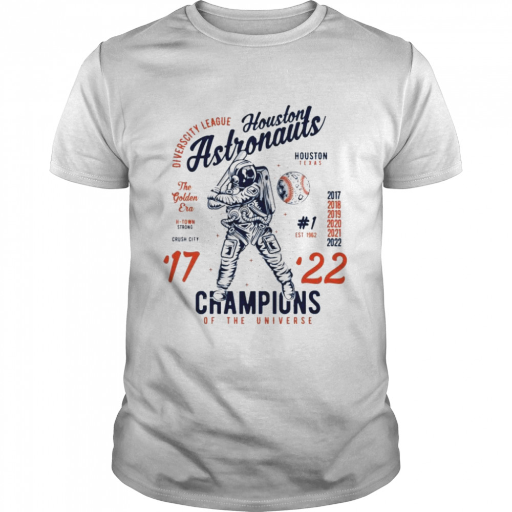 Houston Astronauts, Houston Texas CHampions of the universe 2017 2022 shirt