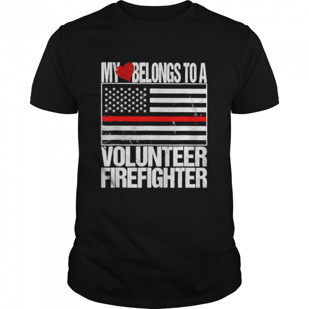 My heart belongs to a volunteer firefighter flag shirt