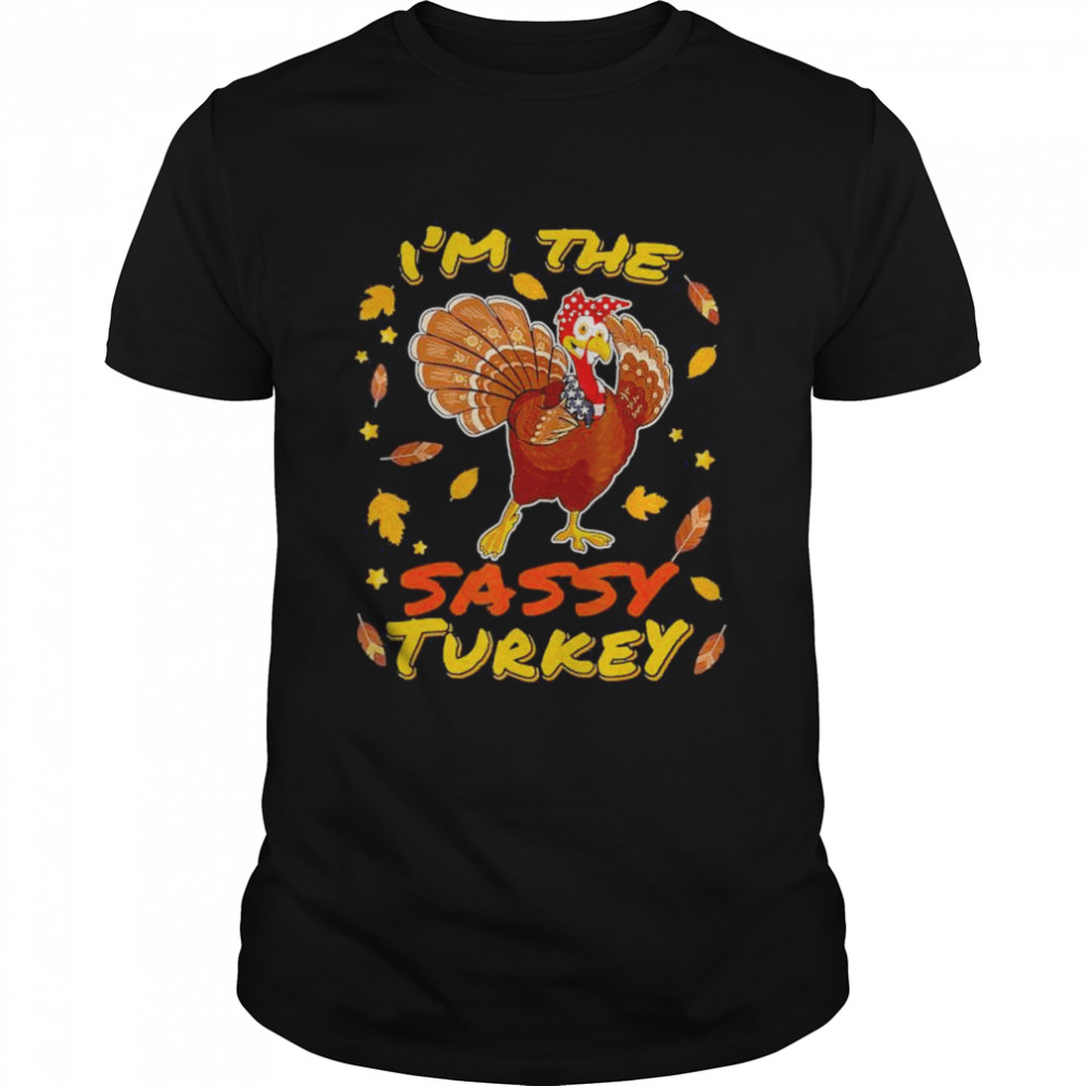 I’m the Sassy Turkey Matching Family Thanksgiving Day Party 2022 T-Shirt