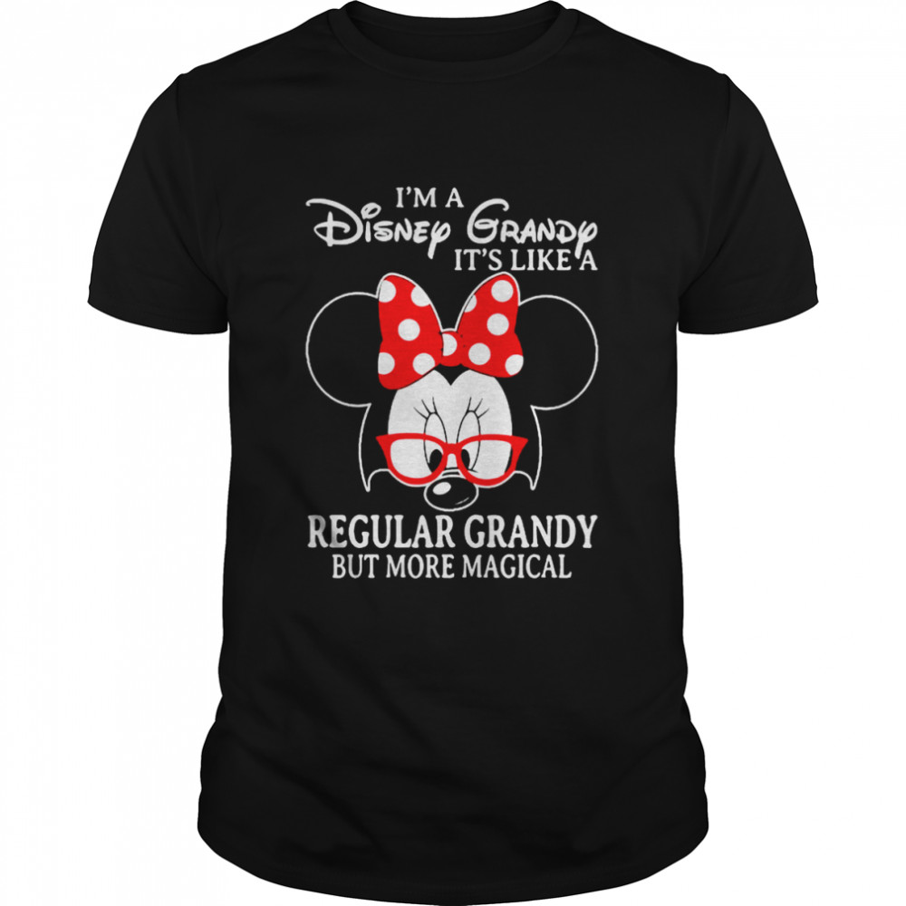 Minnie Mouse I’m a Disney Grandy It’s like a Regular Grandy but more magical shirt