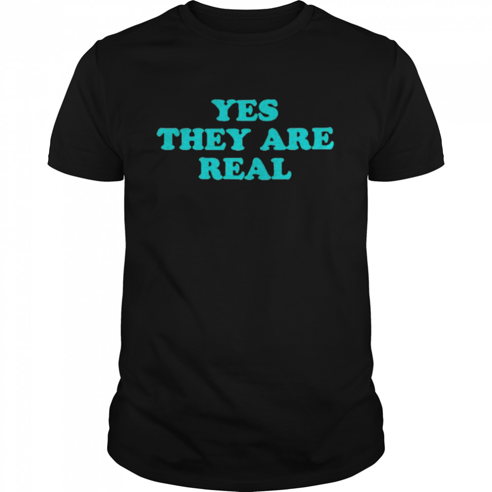 Yes they are real T-shirt