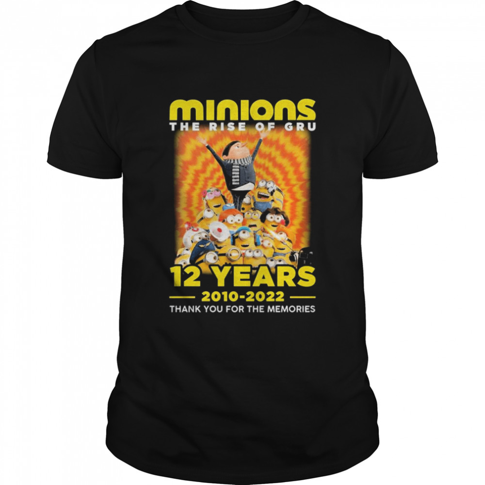 Minions the rise of Gru 12 years 2010-2022 thank you for the memories shirt