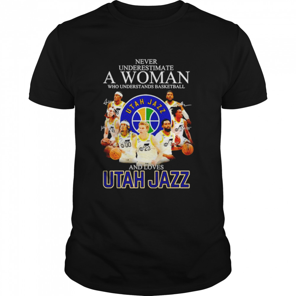 Never underestimate a woman who understands basketball and loves Utah Jazz signatures shirt