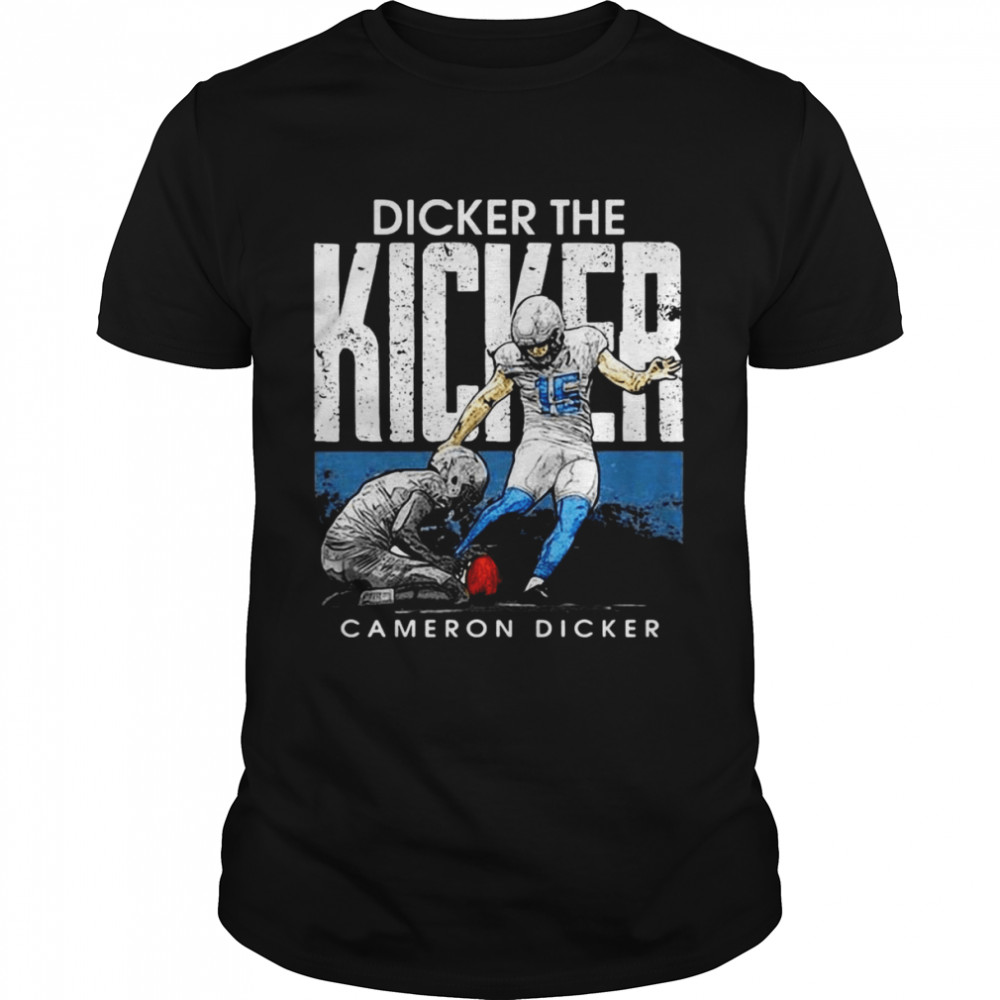Cameron Dicker Dicker The Kicker Shirt