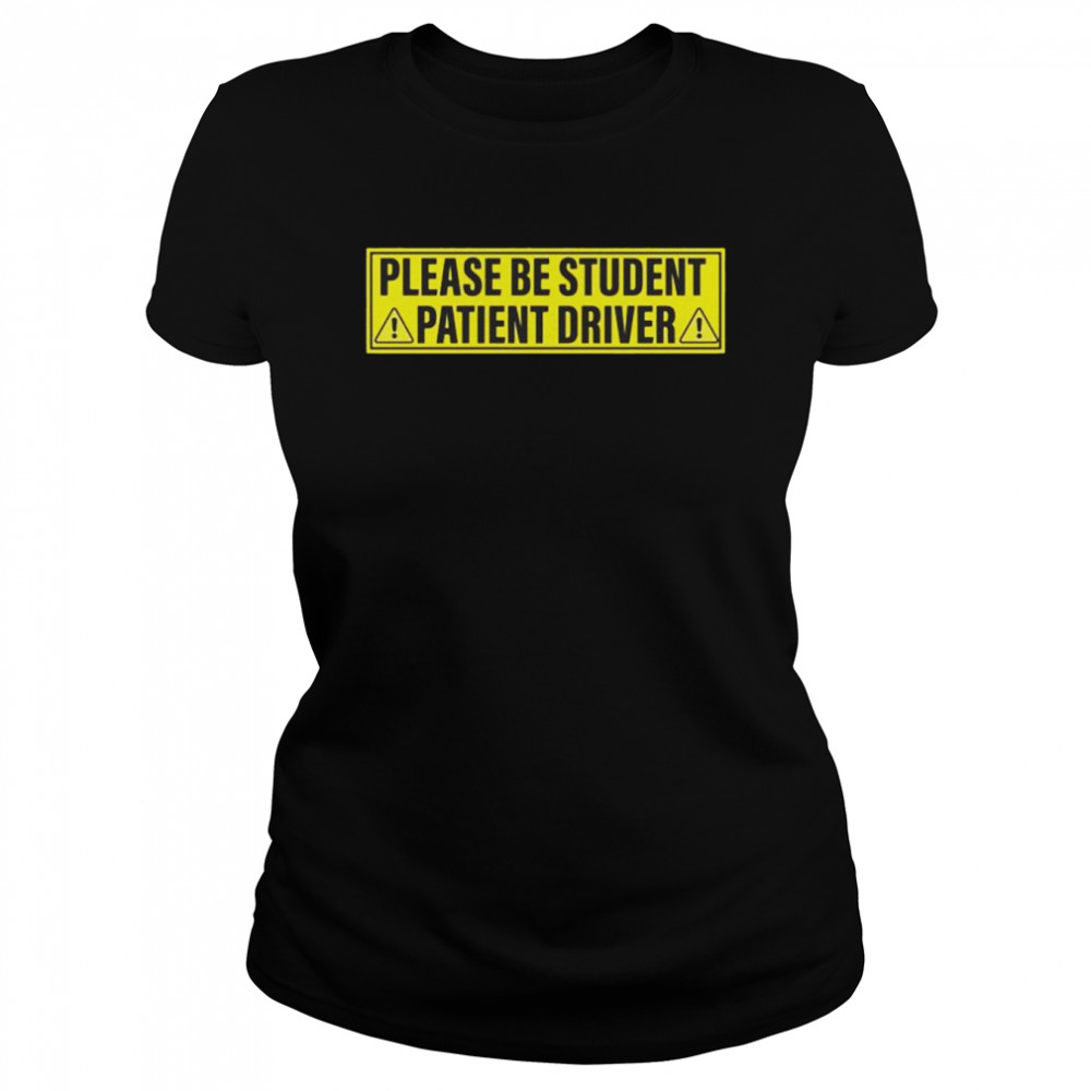Please be patient student driver 2022 shirt Classic Women's T-shirt