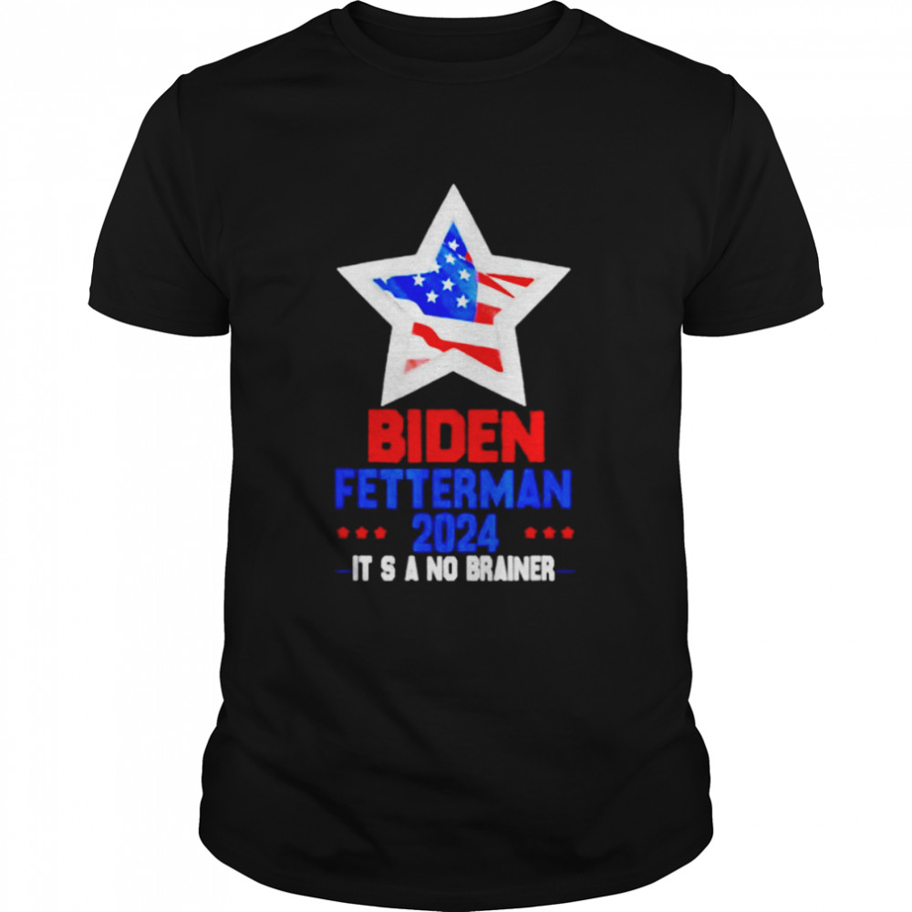 biden Fetterman 2024 it’s a no brainer US flag star shirt