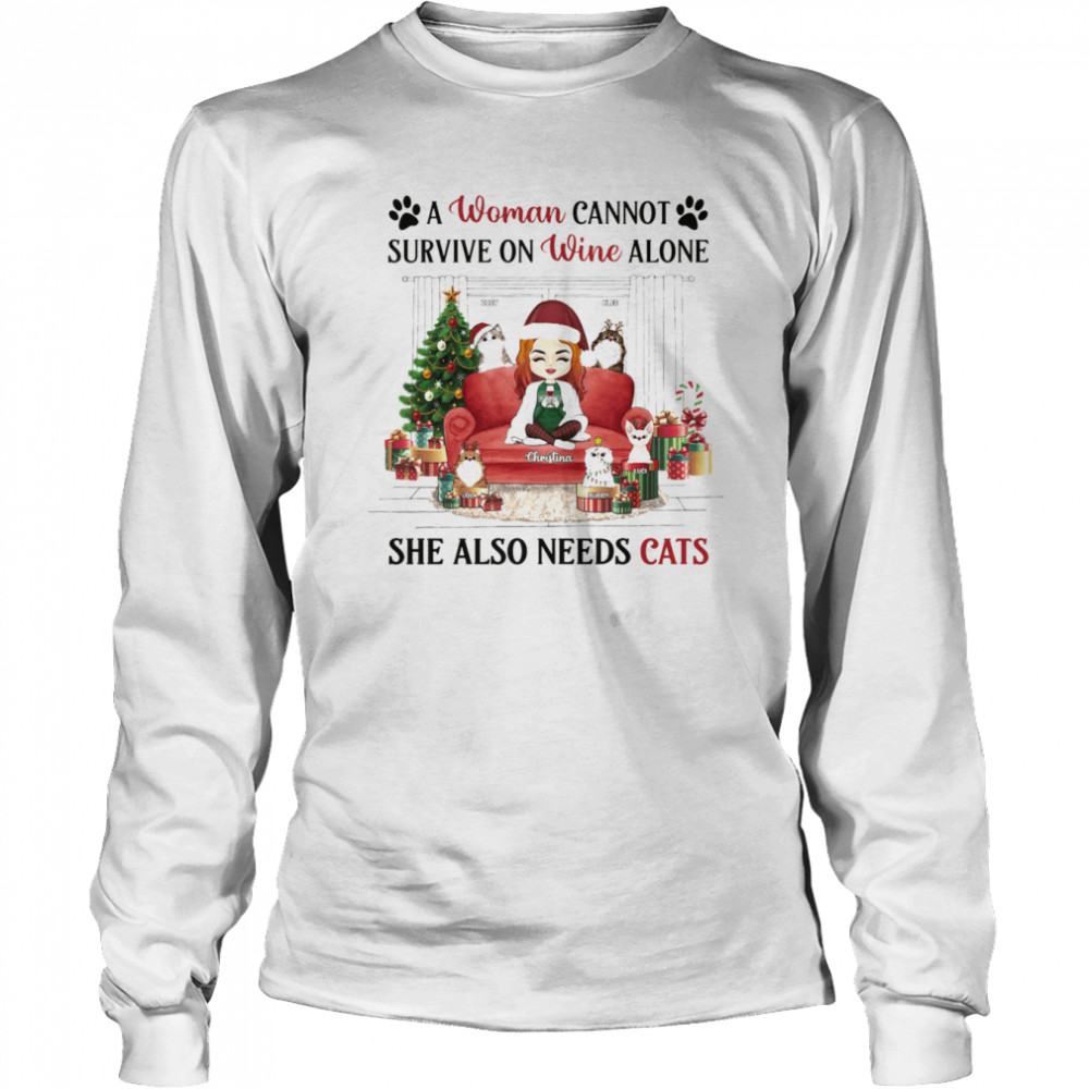 A Woman Cannot Survive On Wine Alone She Also Needs Cats Christmas  Long Sleeved T-shirt