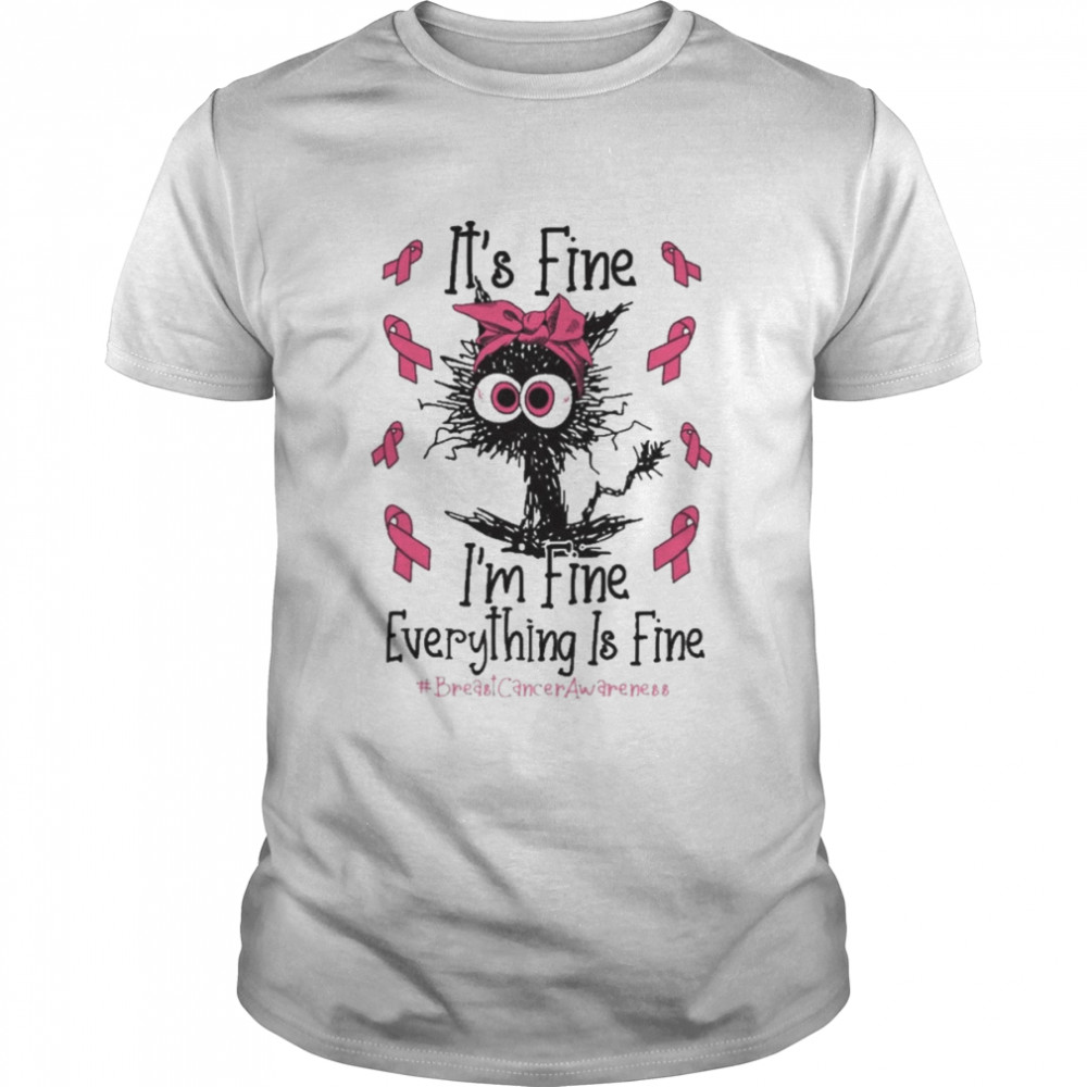 Black Cat It’s fine I’m fine everything is fine breast cancer awareness shirt