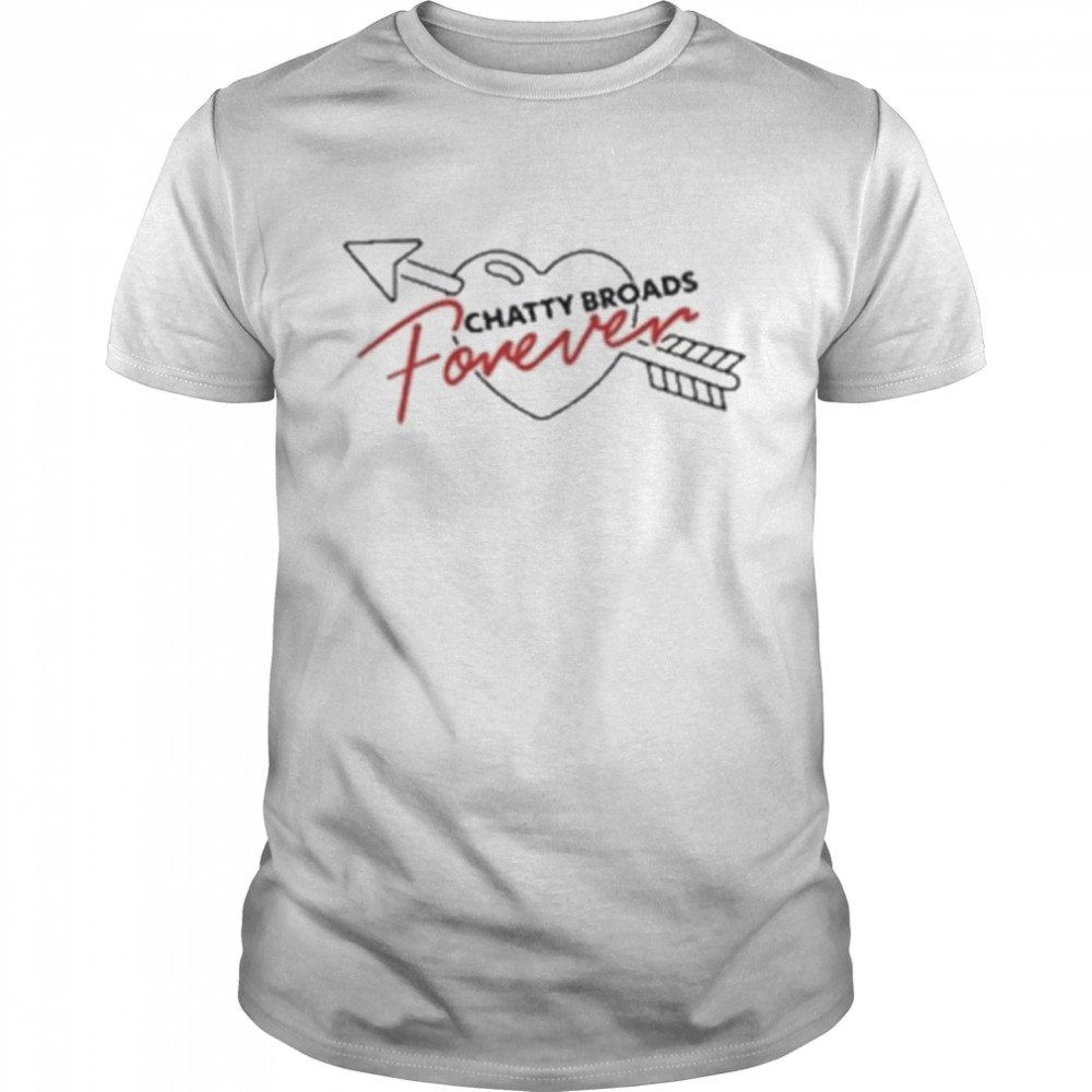 Chatty broads store forever shirt
