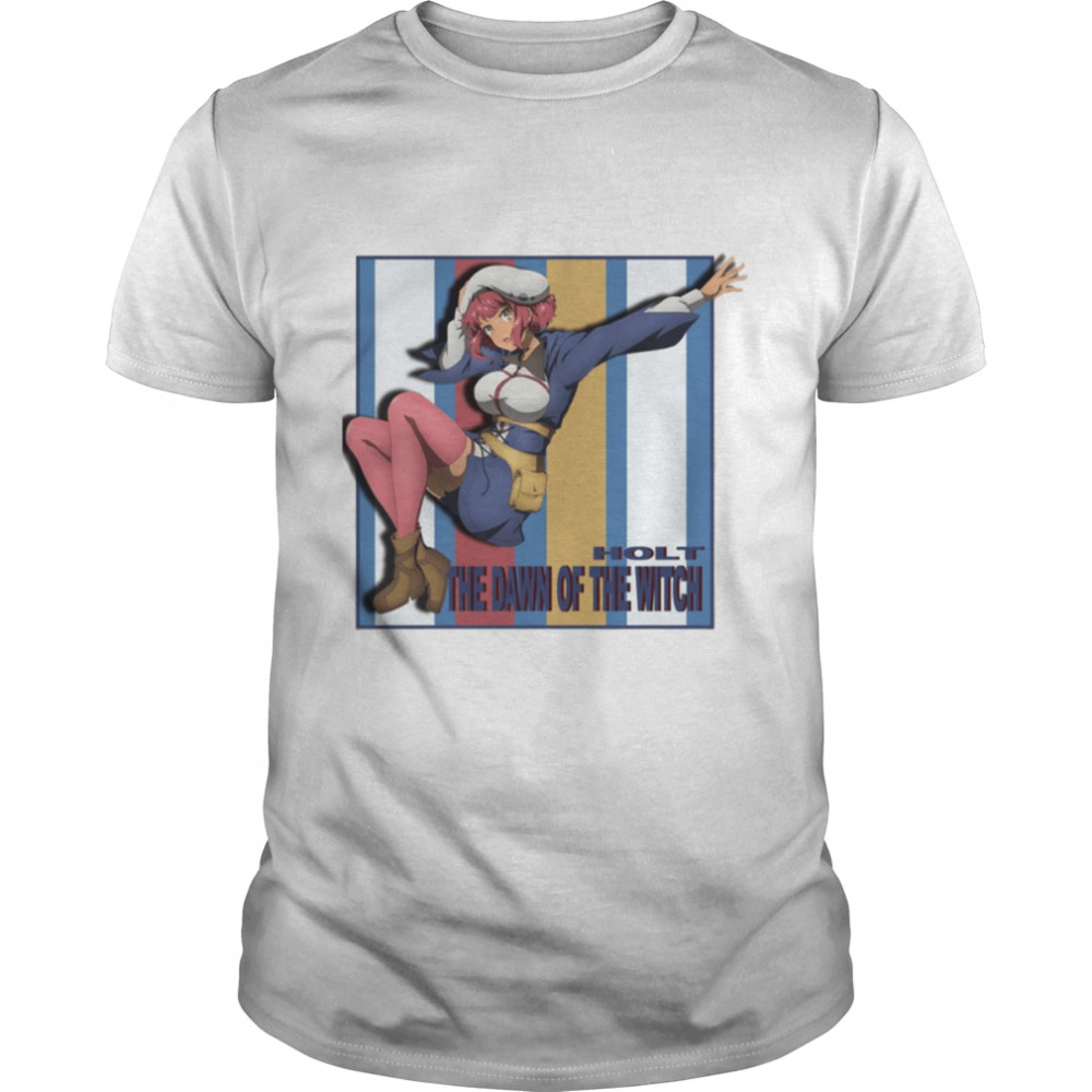Cool Holt The Dawn Of The Witch Anime shirt