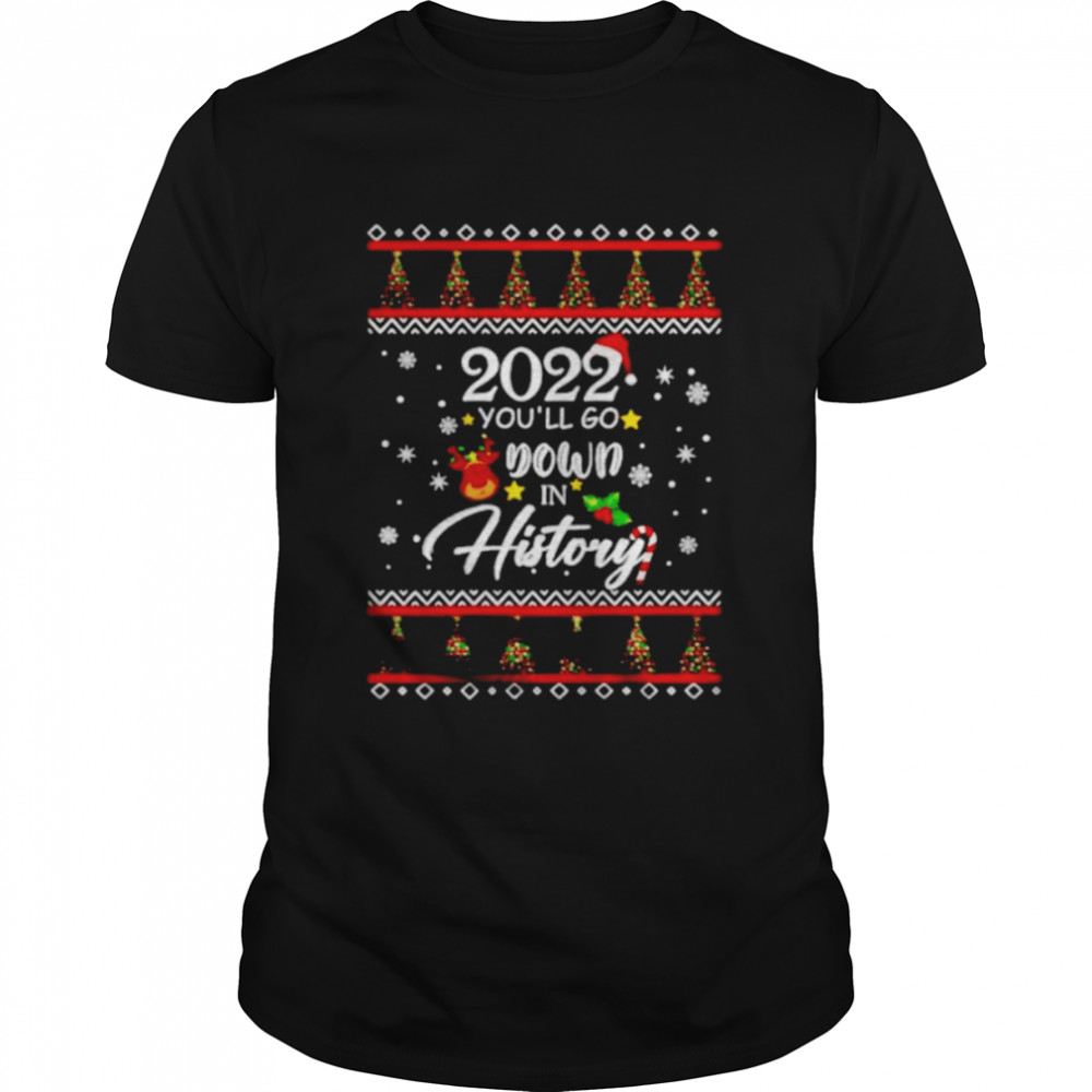christmas Santa 2022 you’ll go down in history shirt