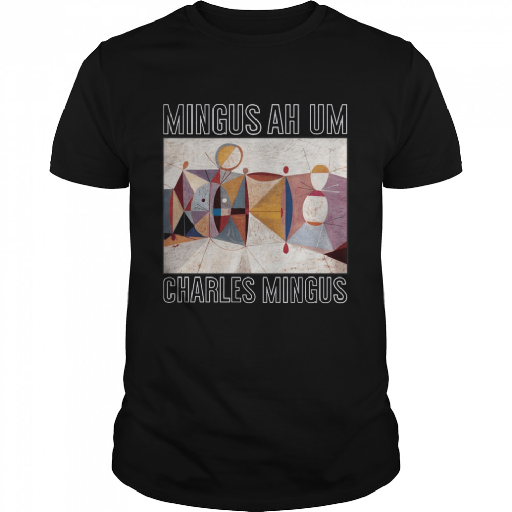 Aesthetic Design Charles Mingus Ah Um Jazz Legend shirt