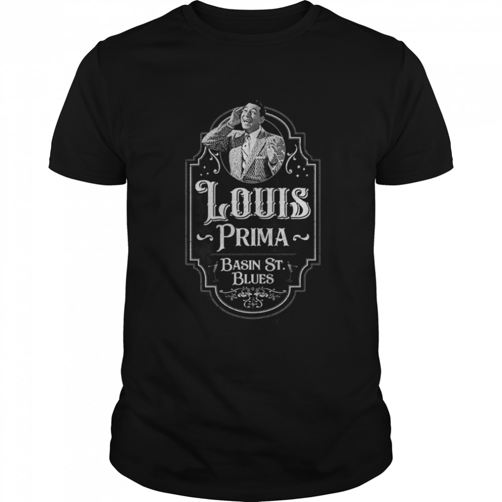Louis Prima Basin Street Blues Tribute Louis Armstrong shirt