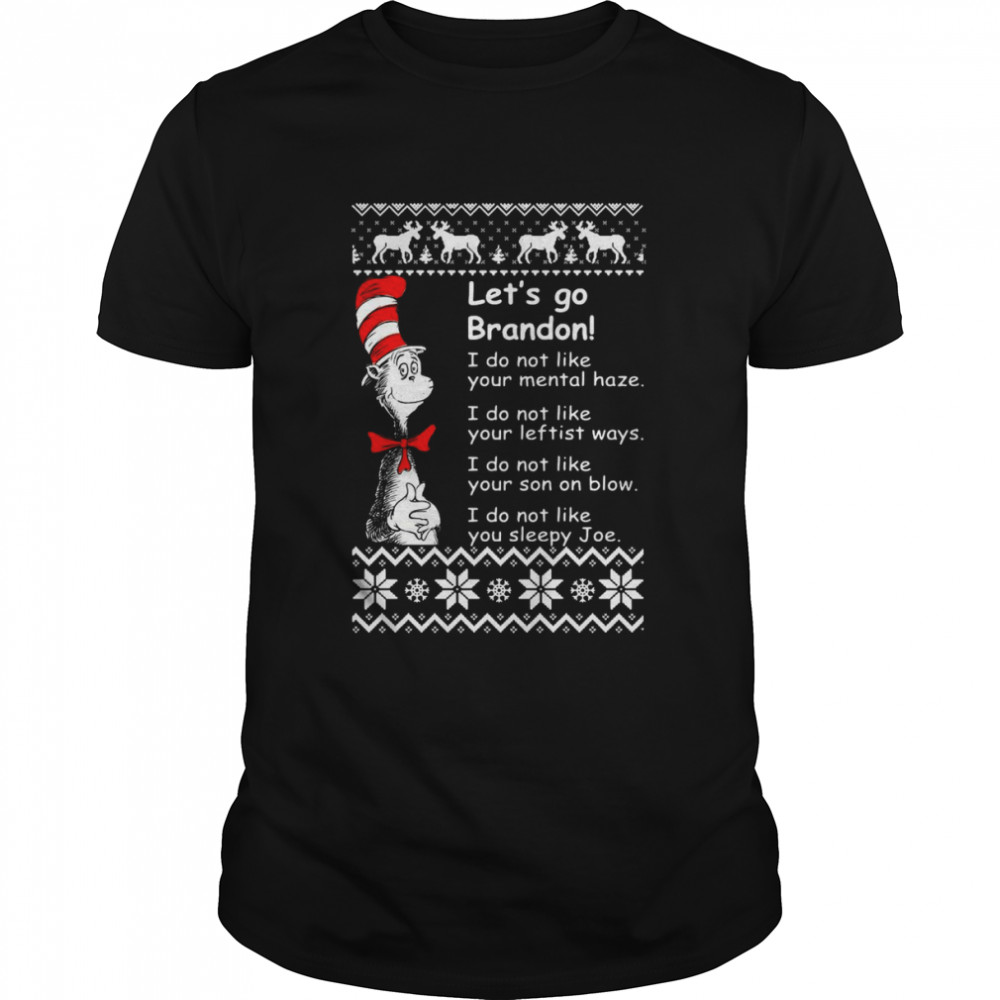Dr Seuss let’s go brandon I do not like our mental haze I do not like your leftist ways Ugly Christmas 2022 shirt