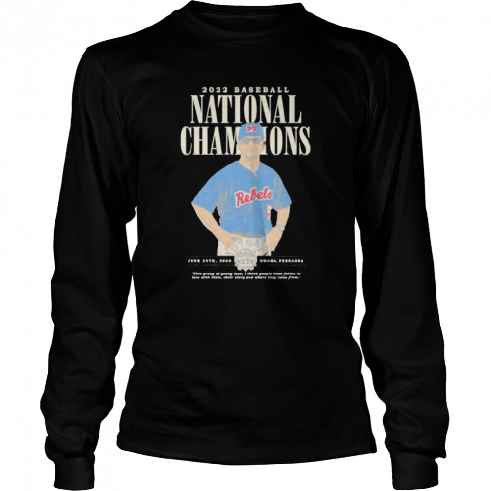 mike Bianco Ole Miss Rebels 2022 baseball national champions shirt Long Sleeved T-shirt