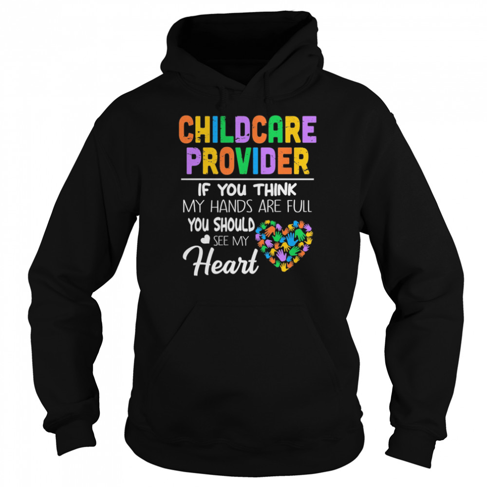 Childcare Provider If You Think My Hands Are Full You Should See My Heart  Unisex Hoodie