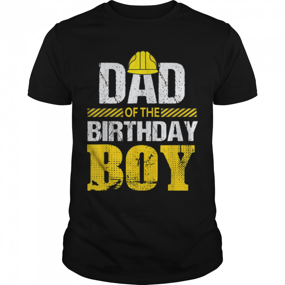 Dad Of the Birthday Boy Construction Family Matching T-Shirt B0BGGZLNX5