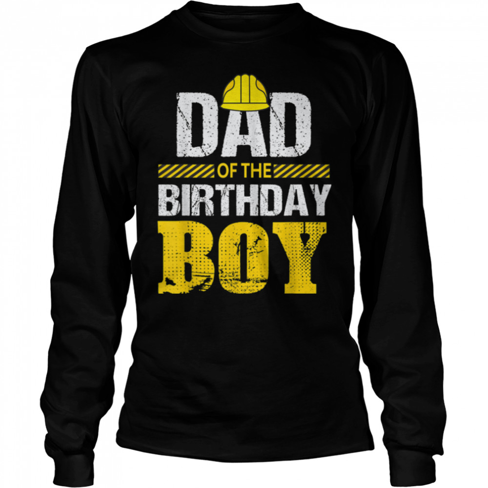 Dad Of the Birthday Boy Construction Family Matching T- B0BGGZLNX5 Long Sleeved T-shirt