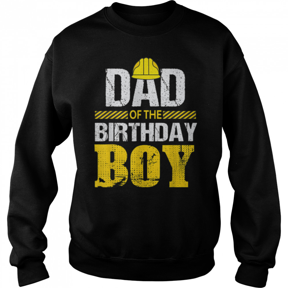 Dad Of the Birthday Boy Construction Family Matching T- B0BGGZLNX5 Unisex Sweatshirt
