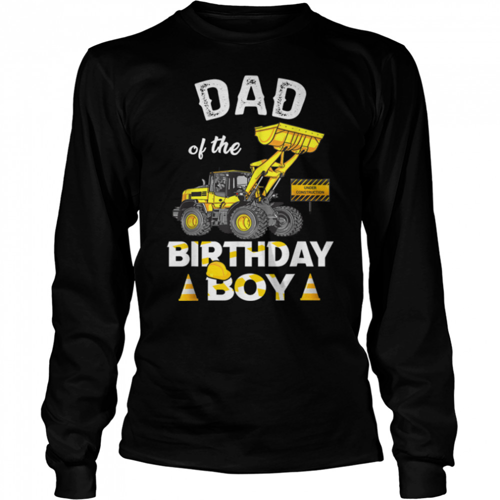 Dad Of the Birthday Boy Construction Family Matching T- B0BGHTS89C Long Sleeved T-shirt