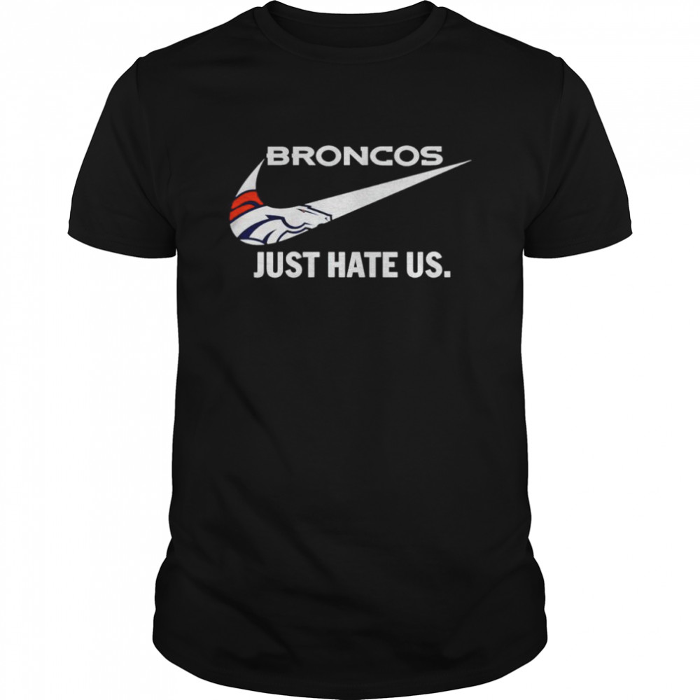Denver Broncos just hate us shirt