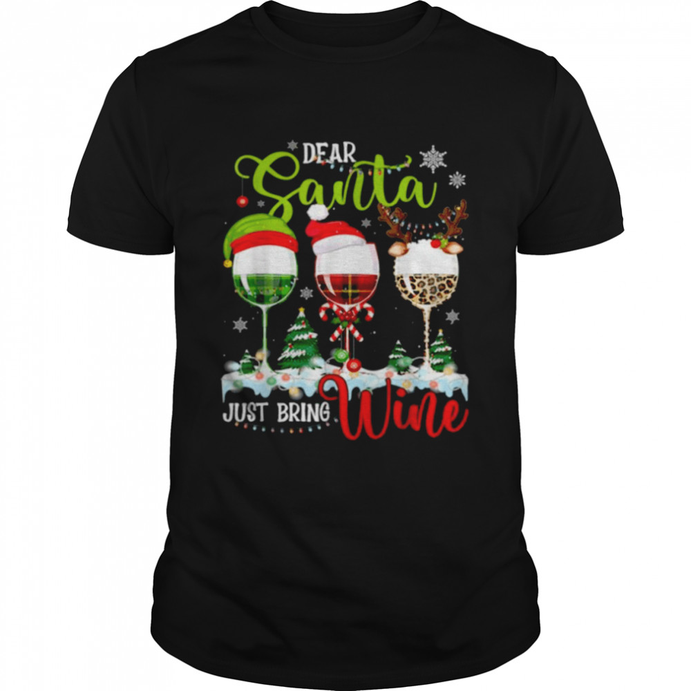 Dear Santa Just Bring Wine Funny Merry Xmas Wine Shirt