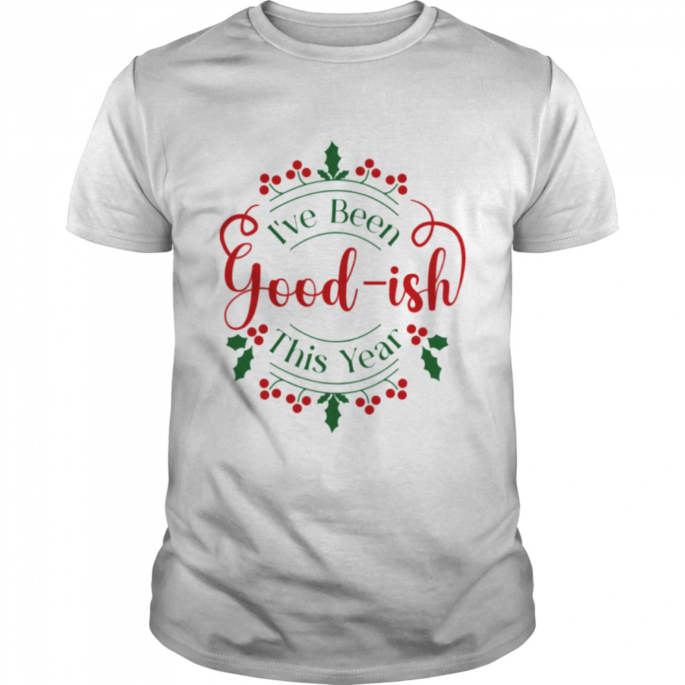 I’ve Been Good-Ish This Year Retro Vintage Gift New Year shirt