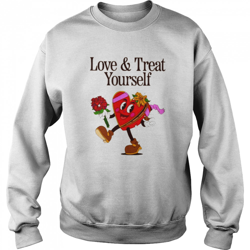 Love and treat yourself T-shirt Unisex Sweatshirt