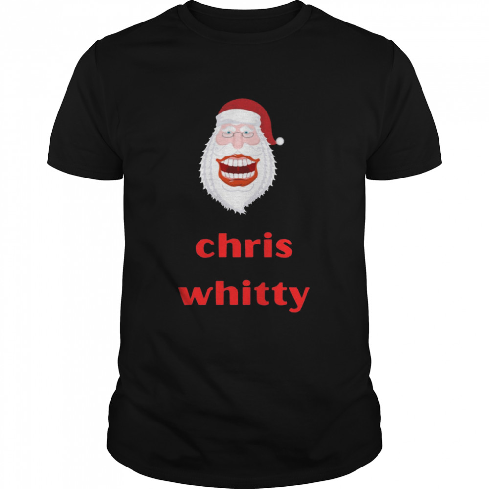 Chris Whitty Funny Santa Claus shirt