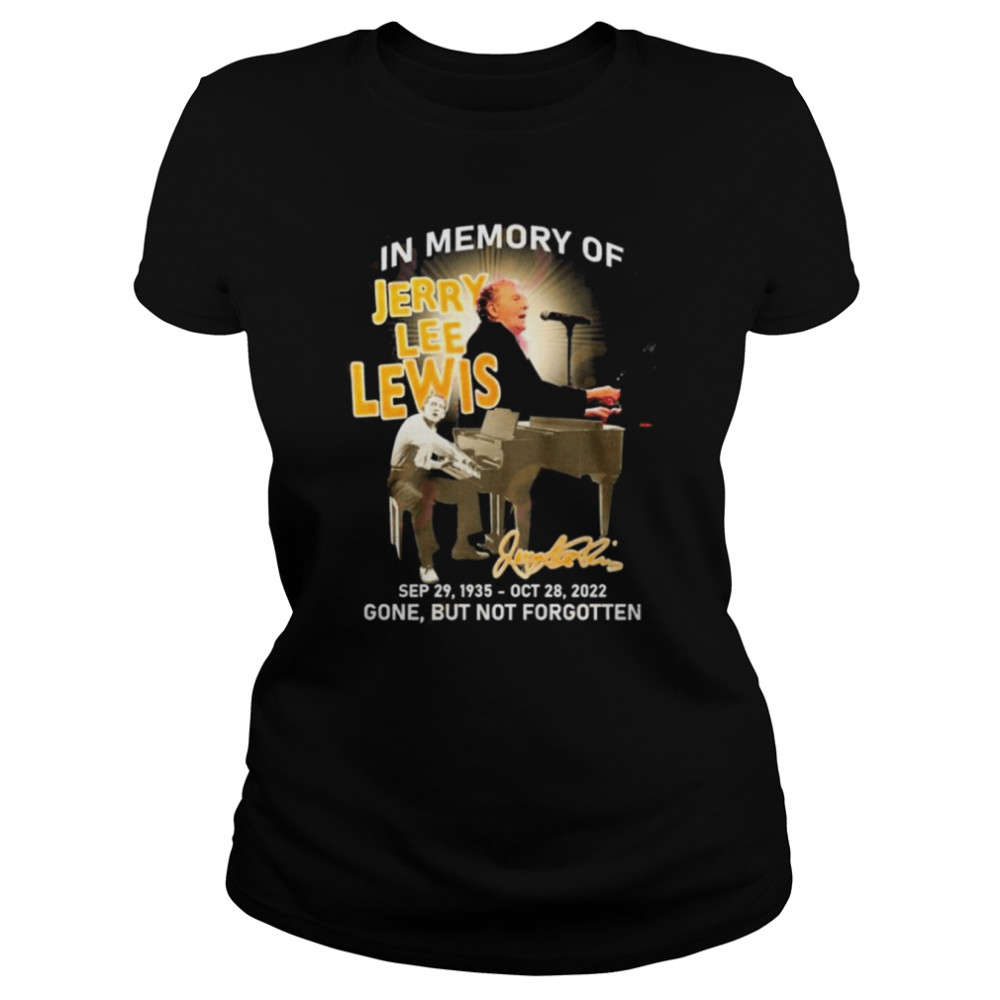 In Memory Of Jerry Lee Lewis Sep 29, 1935 – OTC 28, 2022 Gone, But Not Forgotten T- Classic Women's T-shirt