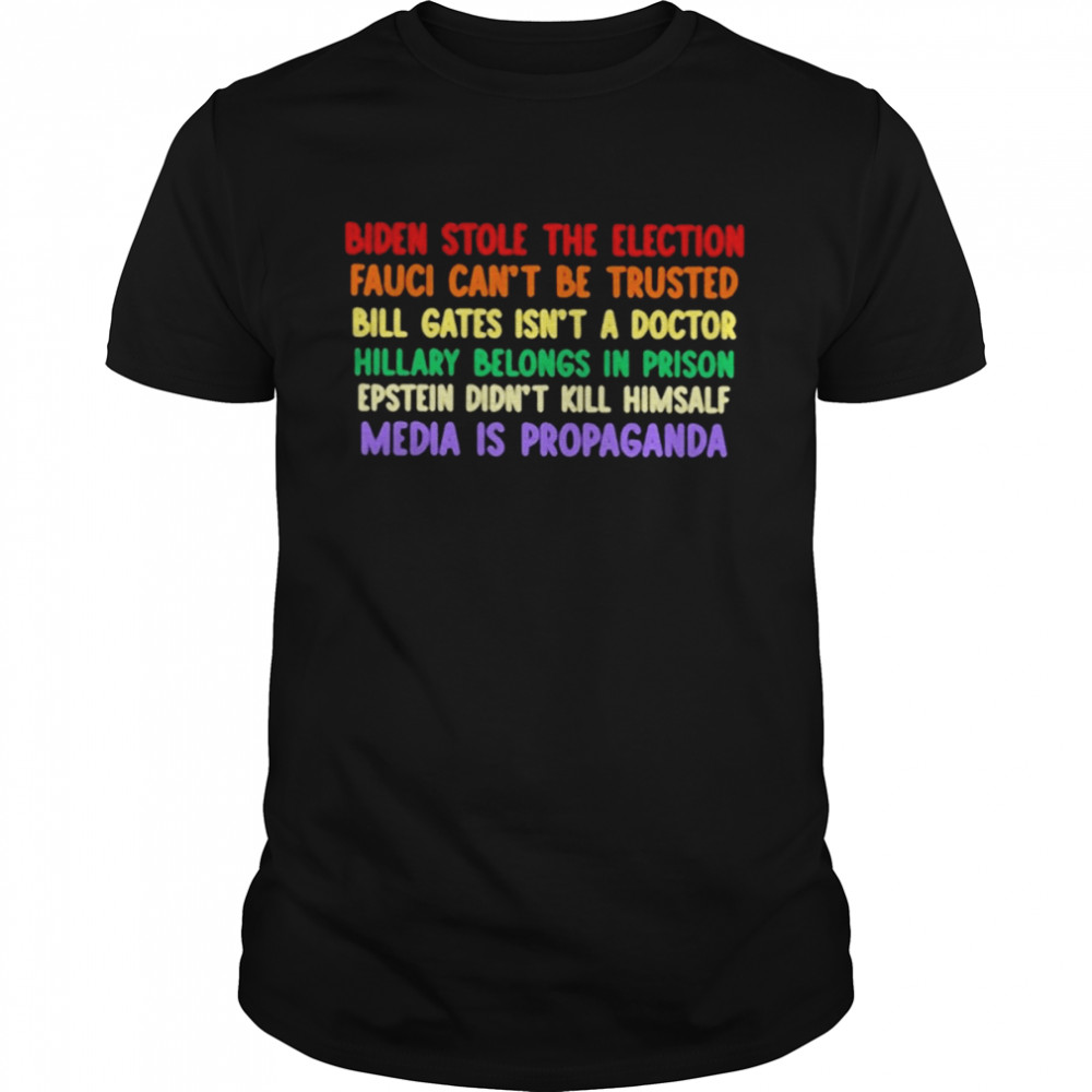 Biden stole the election faucI can’t be trusted bill gates ín’t a doctor T-shirt