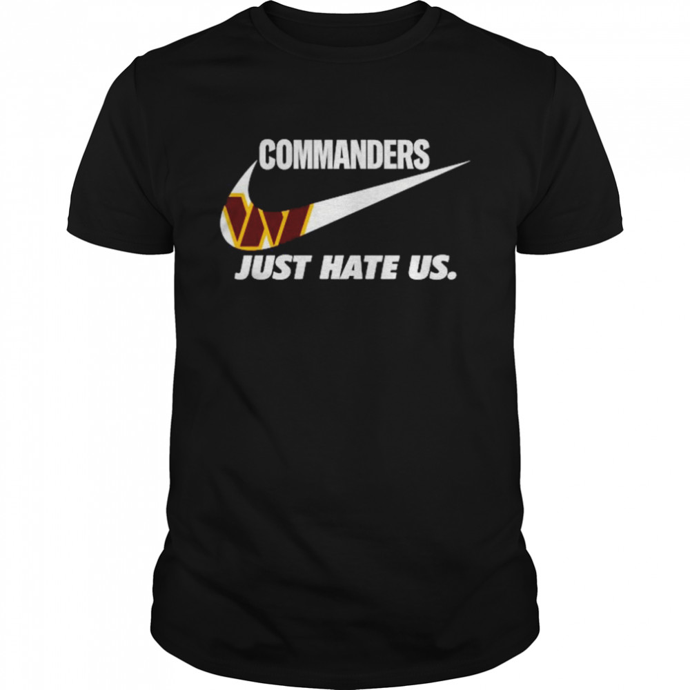 Nike Washington Commanders Just Hate Us Shirt