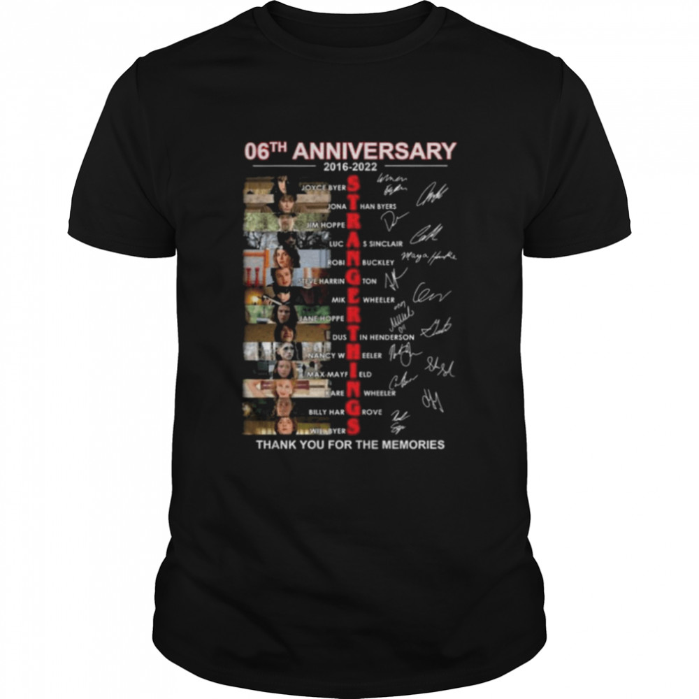 Stranger Things 06th Anniversary 2016-2022 Thank You For The Memories Signatures shirt