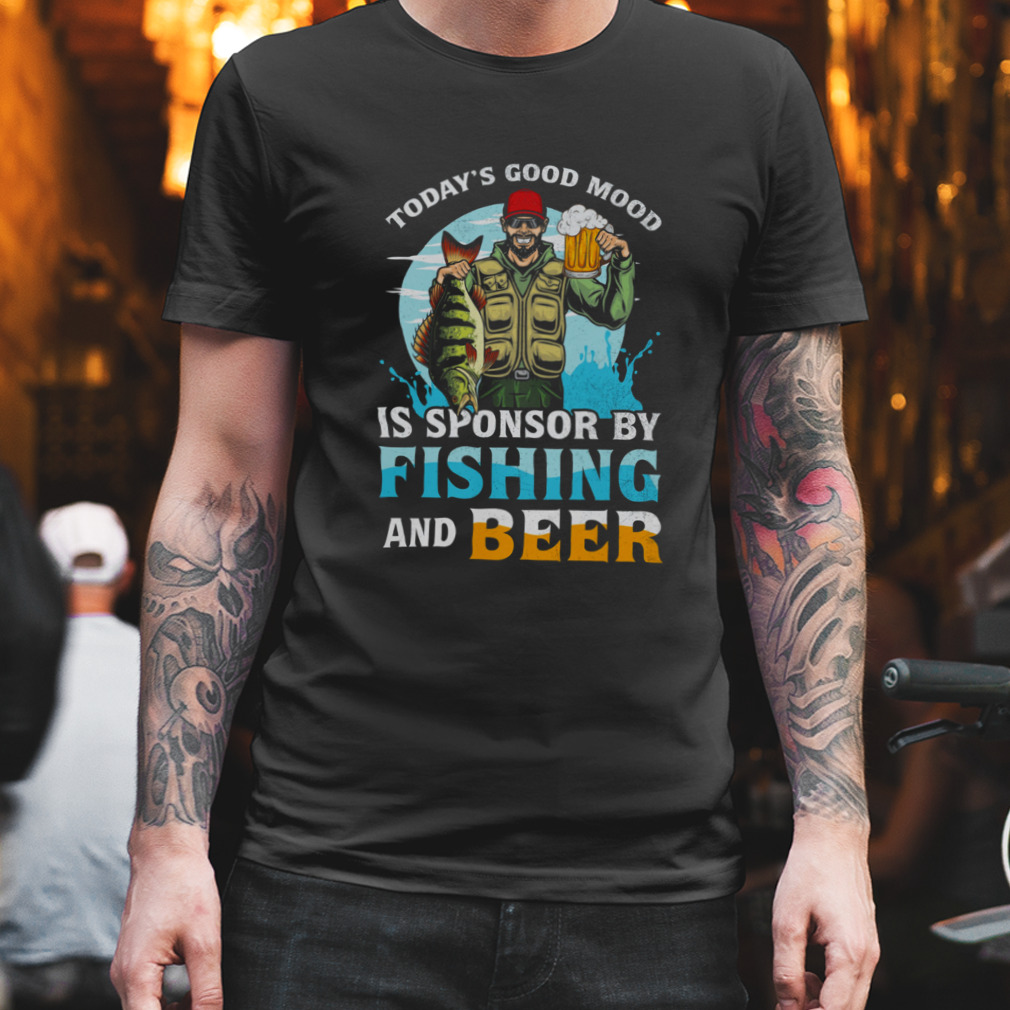 Today’s Good Mood Is Sponsor By Fishing And Beer Shirt
