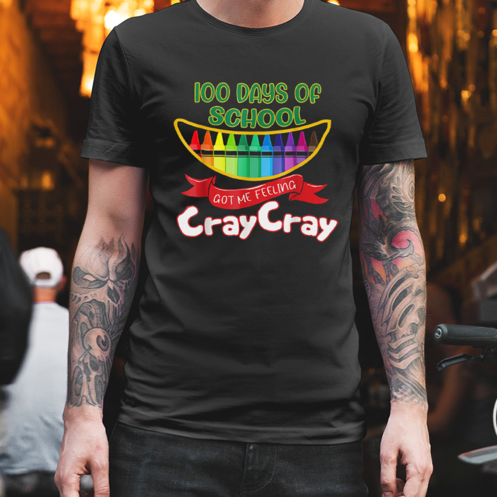 100 Days Of School Got Me Feeling Cray Cray Shirt