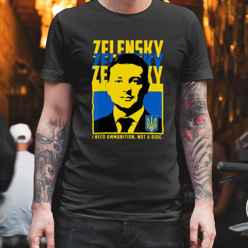 Trending Ukrainian President Volodymyr Zelensky I Need Ammunition shirt