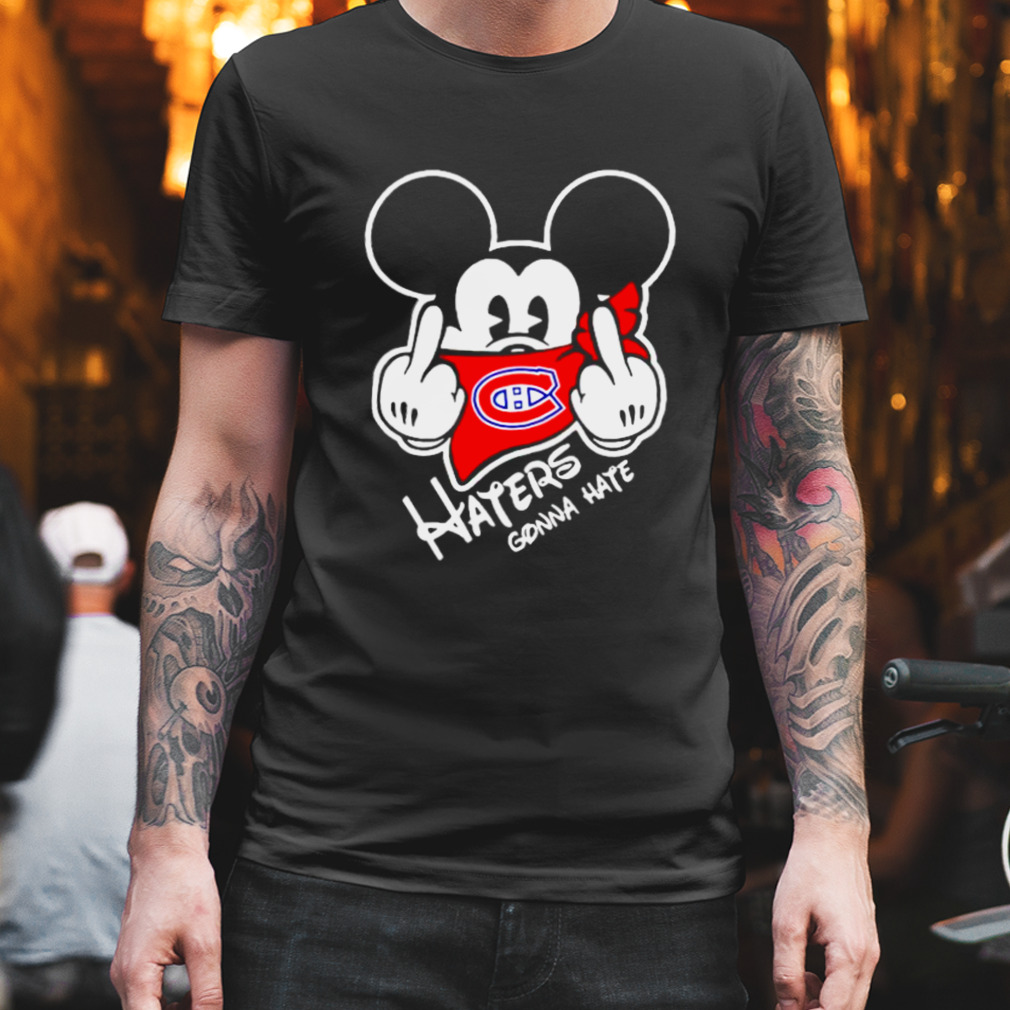 montreal Canadiens Mickey fuck haters gonna hate shirt