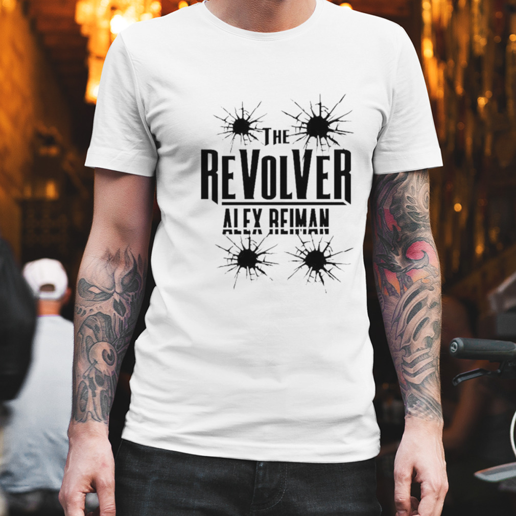 the revolver Alex Reiman shirt