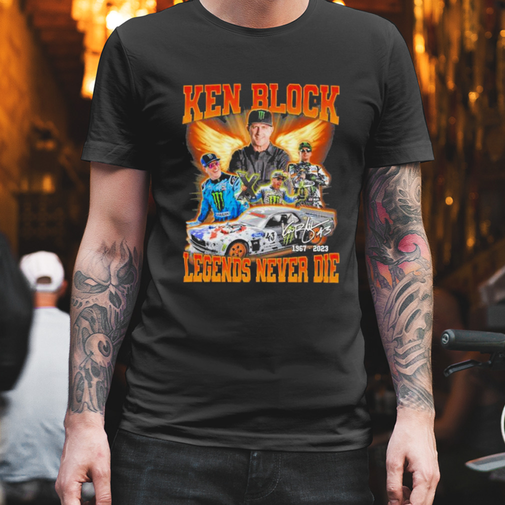 Ken Block 1967-2023 Legends never Die signature shirt