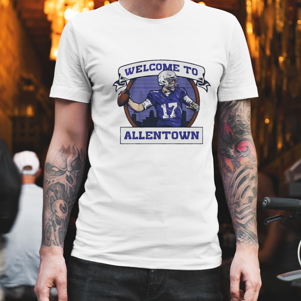 Welcome To Allen Town For Buffalo Bills Fans Josh Allen shirt