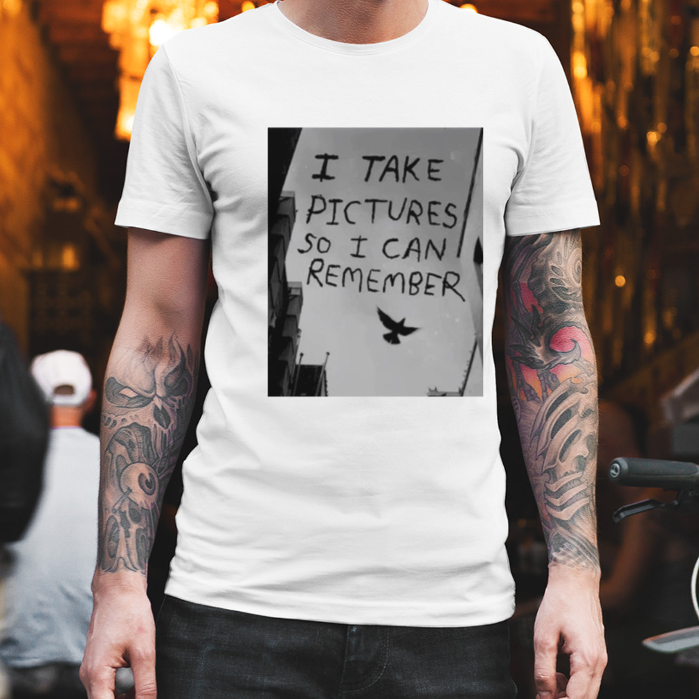 Take Pictures So I Can Remember Shirt