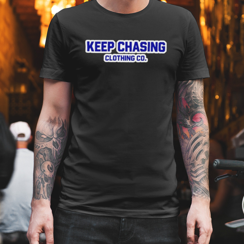 Keep Chasing Clothing Co Shirt