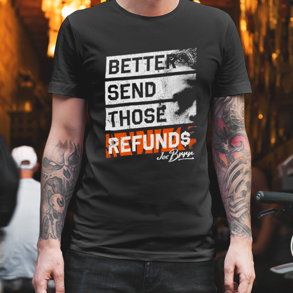 Better Send Those Refunds shirt