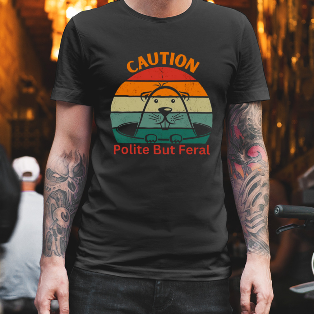 Rat Design Caution Polite But Feral Caution Polite shirt