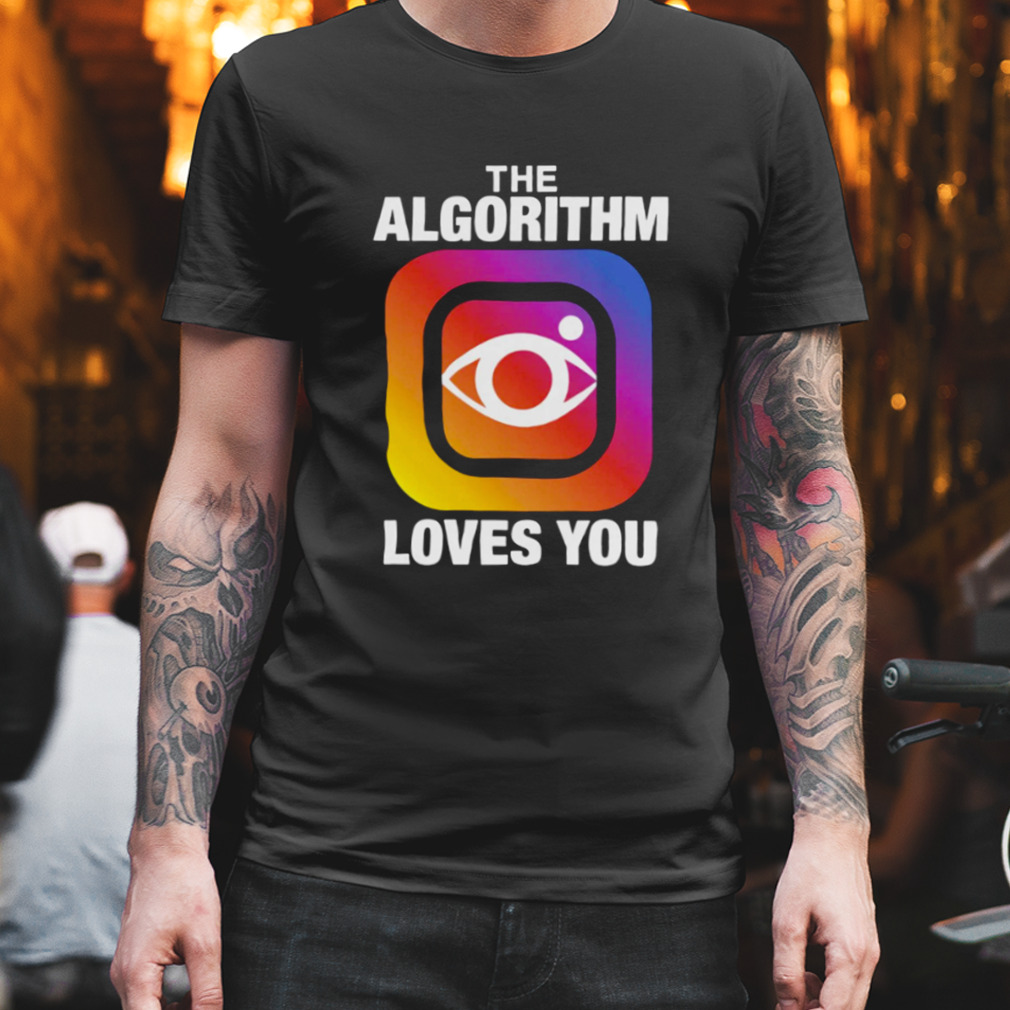 The Algorithm Loves You T-Shirt